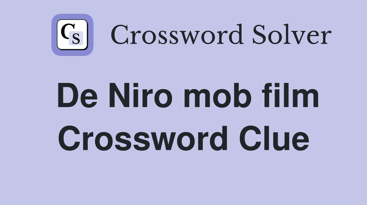 De Niro mob film Crossword Clue