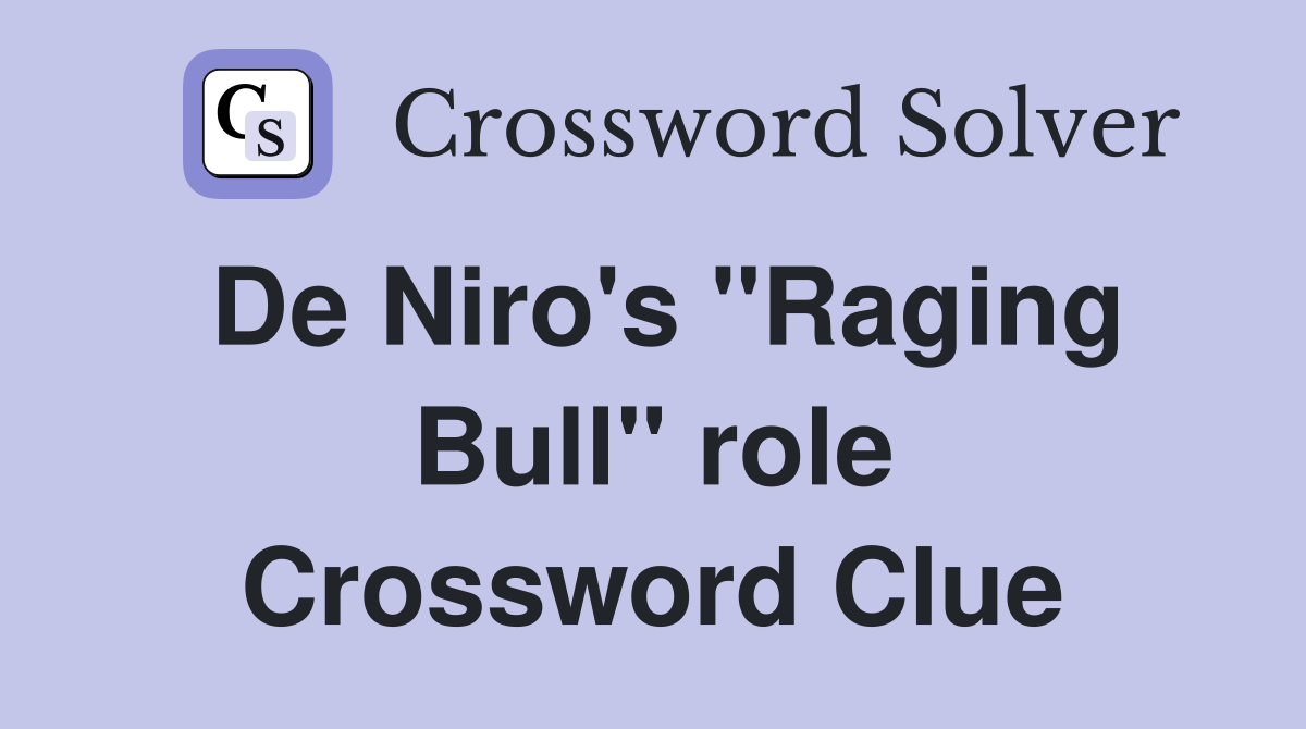 De Niro's "Raging Bull" role Crossword Clue