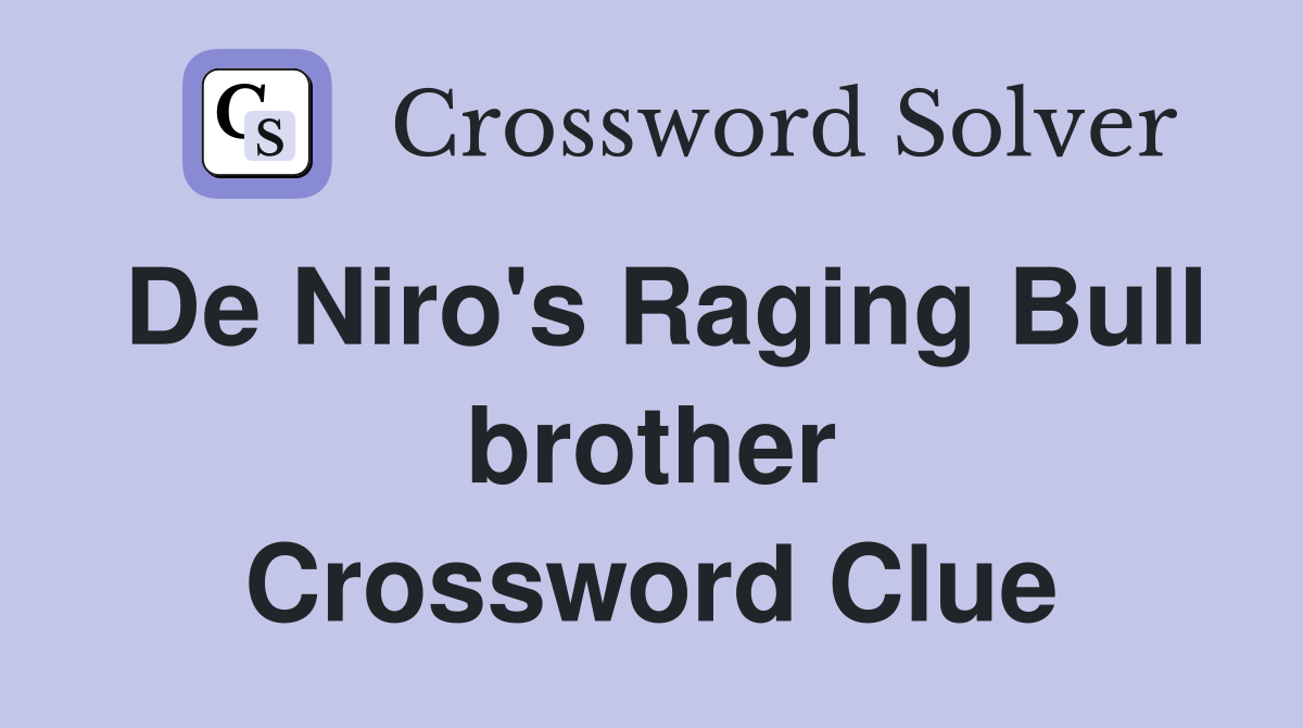 De Niro's Raging Bull brother Crossword Clue