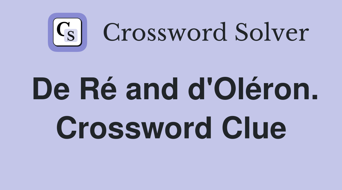 De Ré and d'Oléron. Crossword Clue