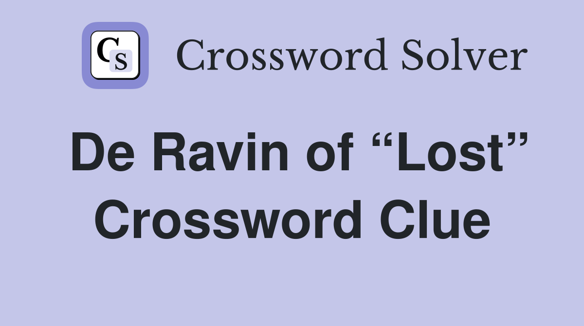De Ravin of “Lost” Crossword Clue