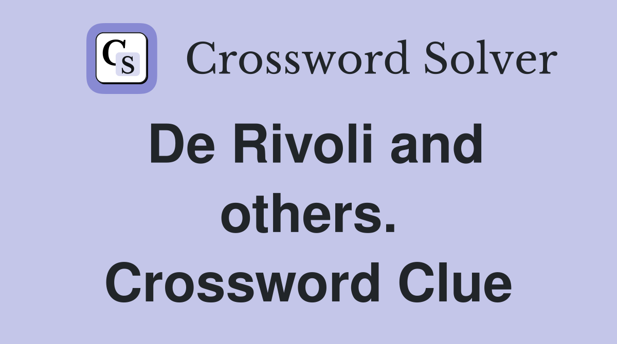 De Rivoli and others. Crossword Clue