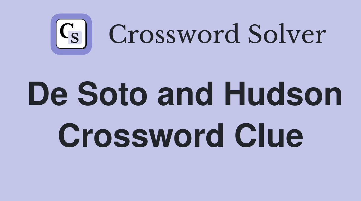 De Soto and Hudson Crossword Clue