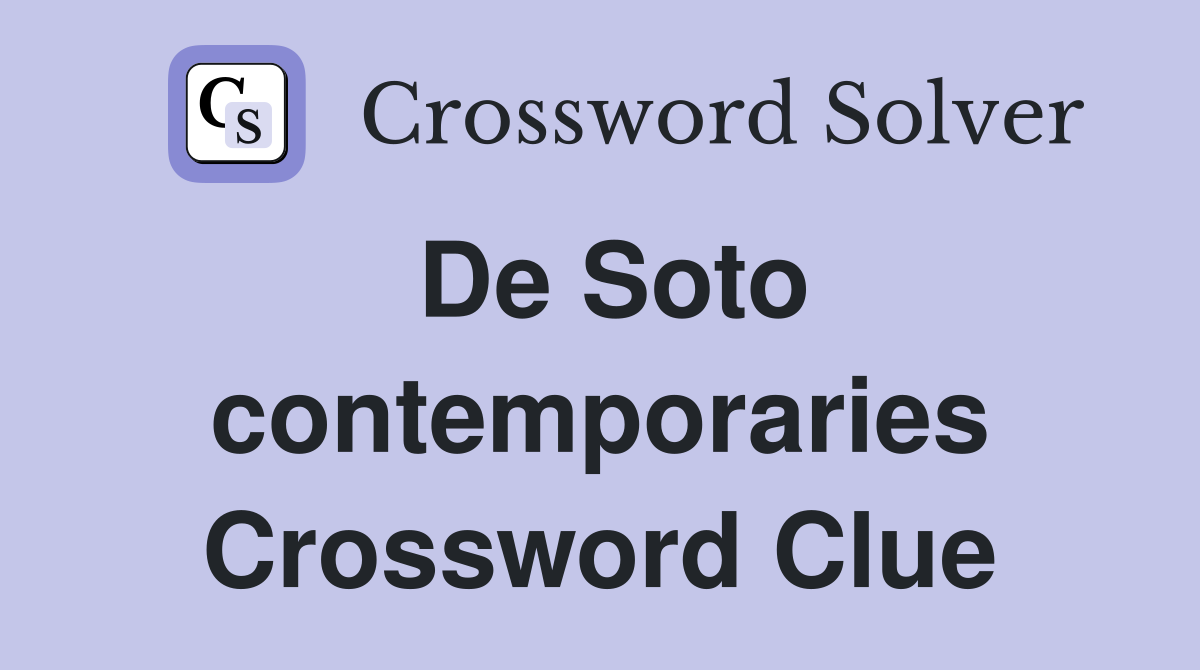 De Soto contemporaries Crossword Clue