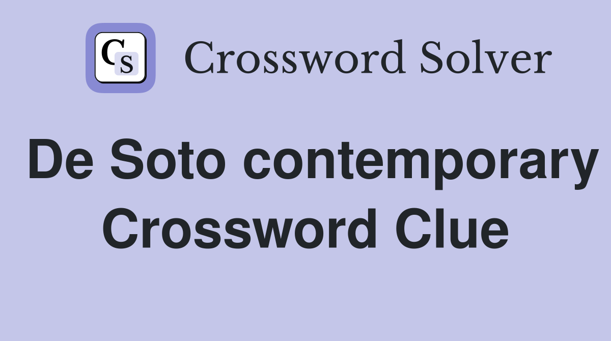 De Soto contemporary Crossword Clue