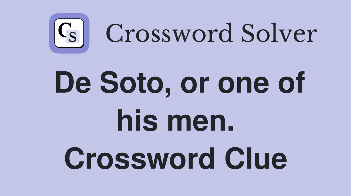 De Soto, or one of his men. Crossword Clue