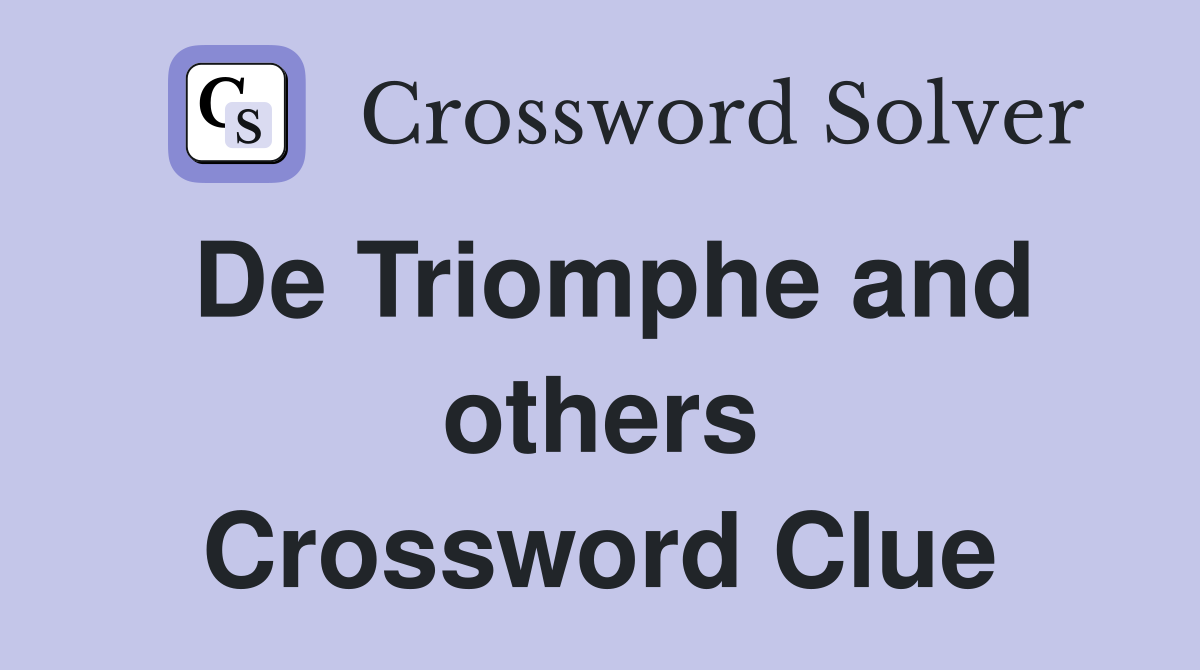 De Triomphe and others Crossword Clue