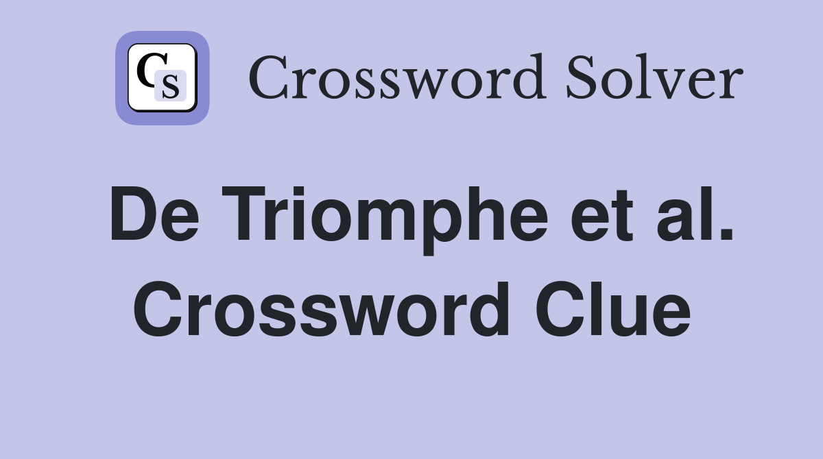 De Triomphe et al. Crossword Clue