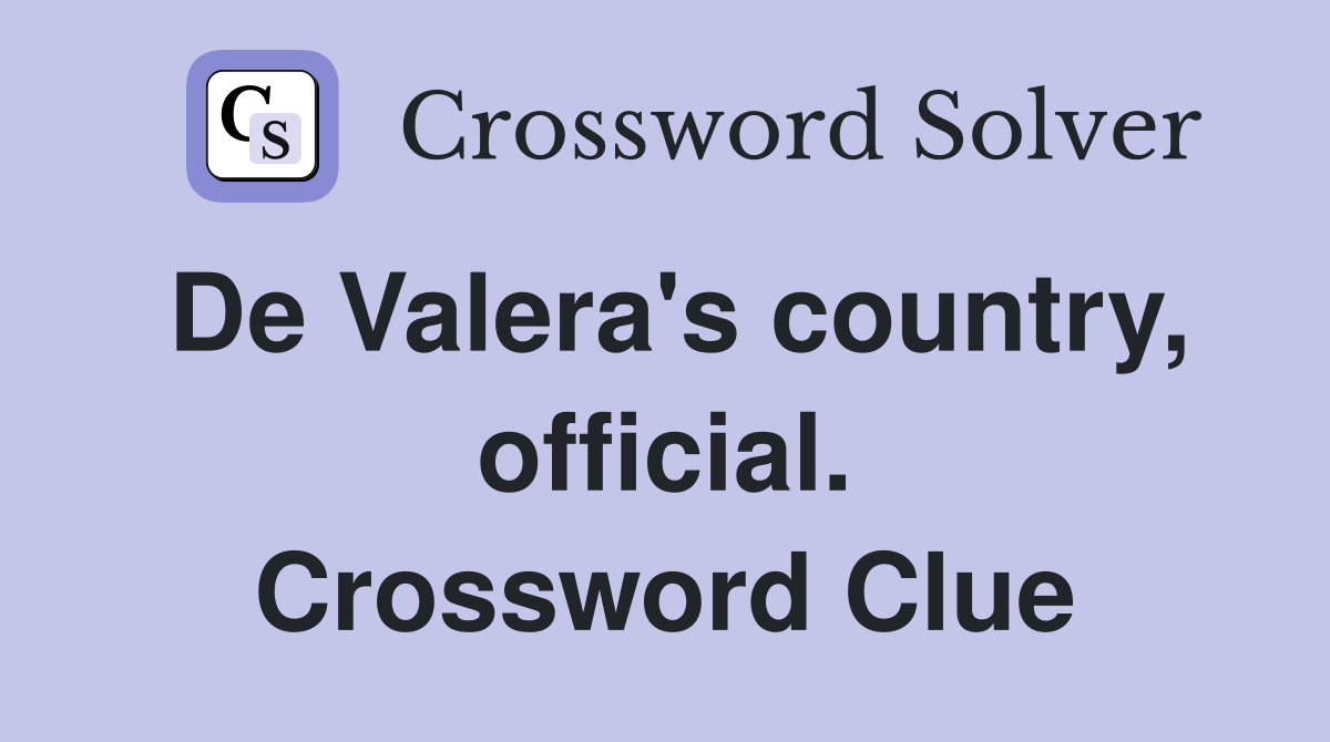 De Valera's country, official. Crossword Clue