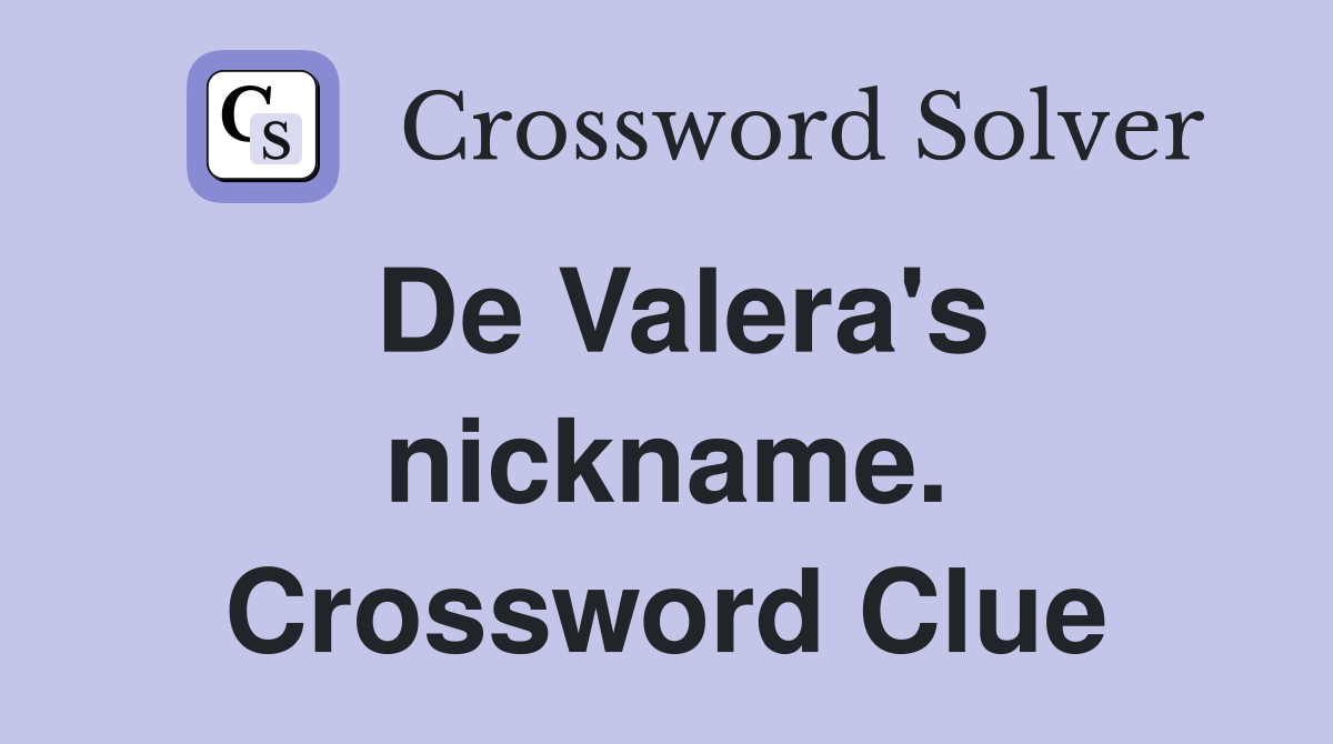 De Valera's nickname. Crossword Clue