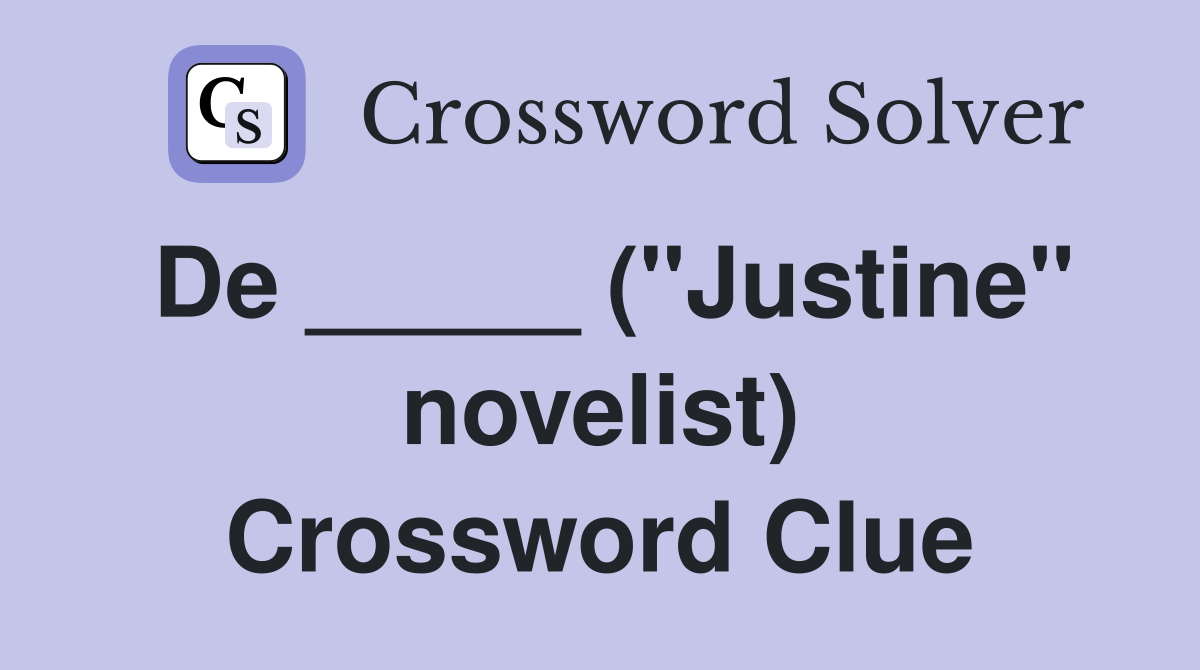 De _____ ("Justine" novelist) Crossword Clue