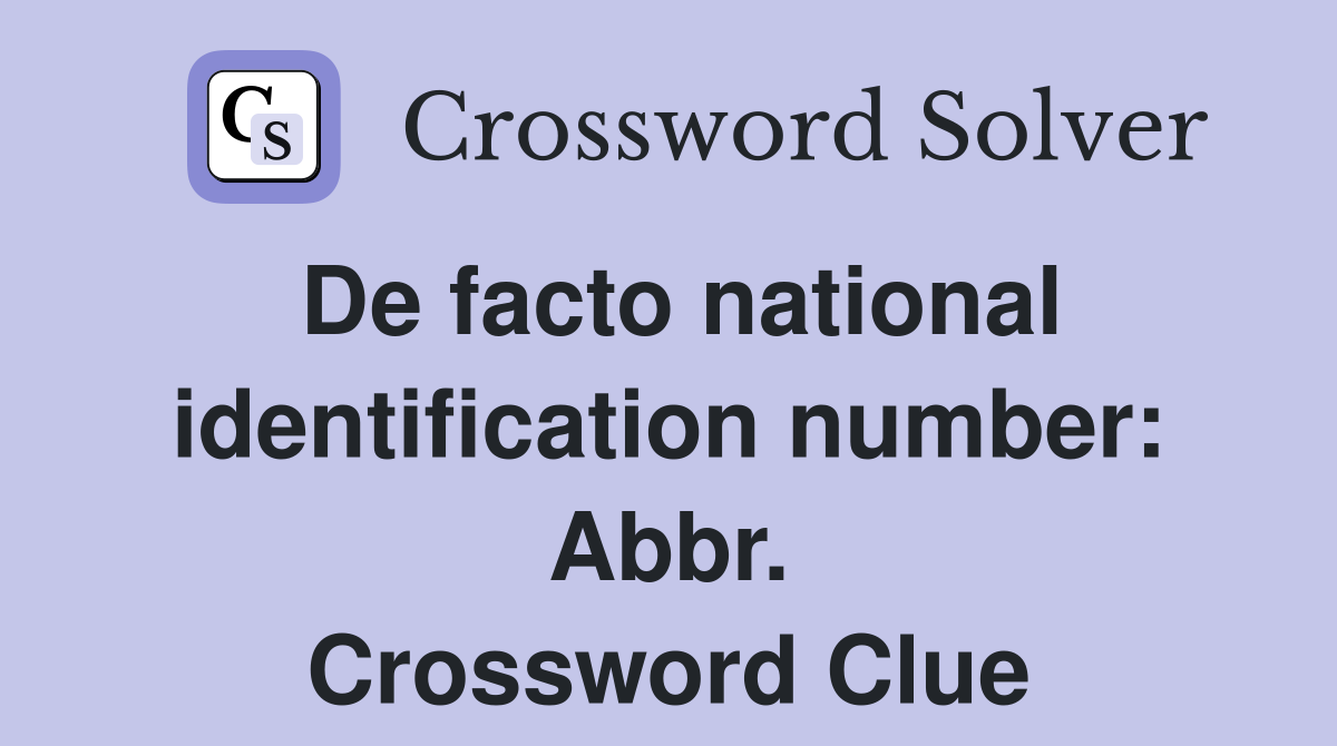 De facto national identification number: Abbr. Crossword Clue