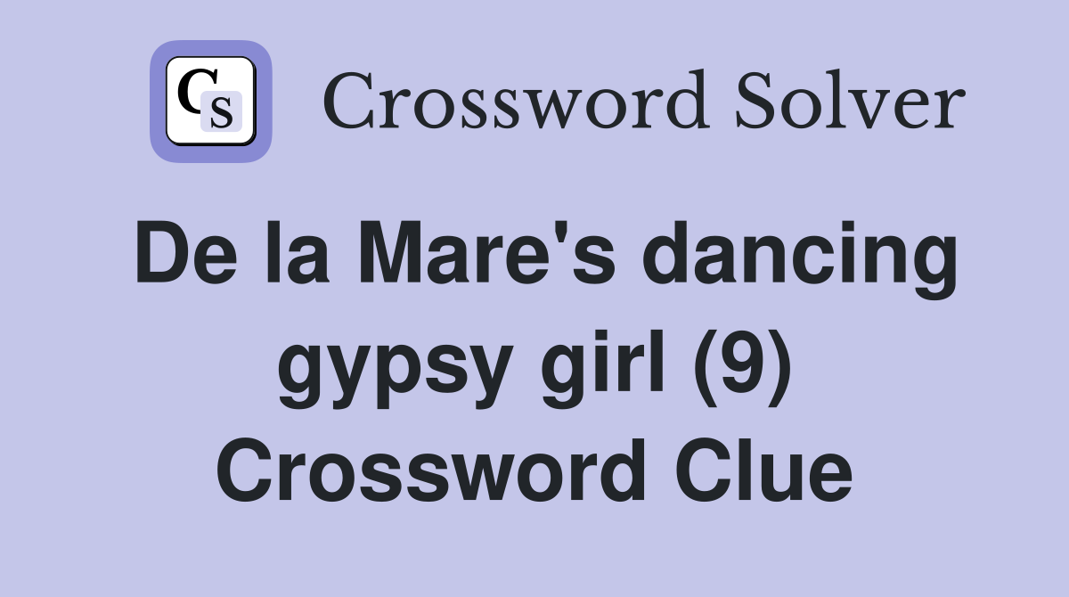 De la Mare's dancing gypsy girl (9) Crossword Clue