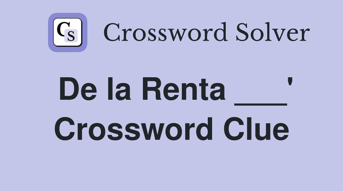 De la Renta ___' Crossword Clue