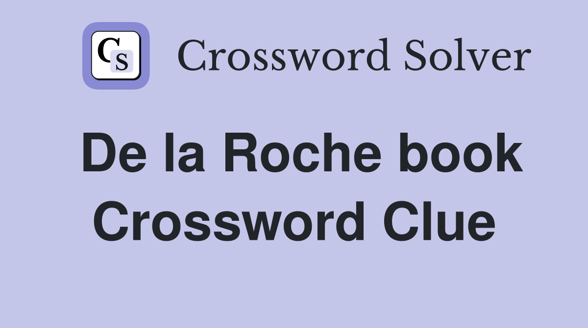 De la Roche book Crossword Clue