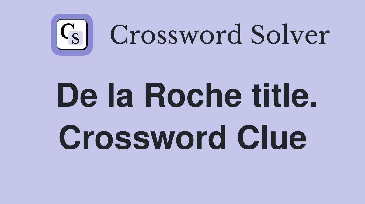 De la Roche title. Crossword Clue