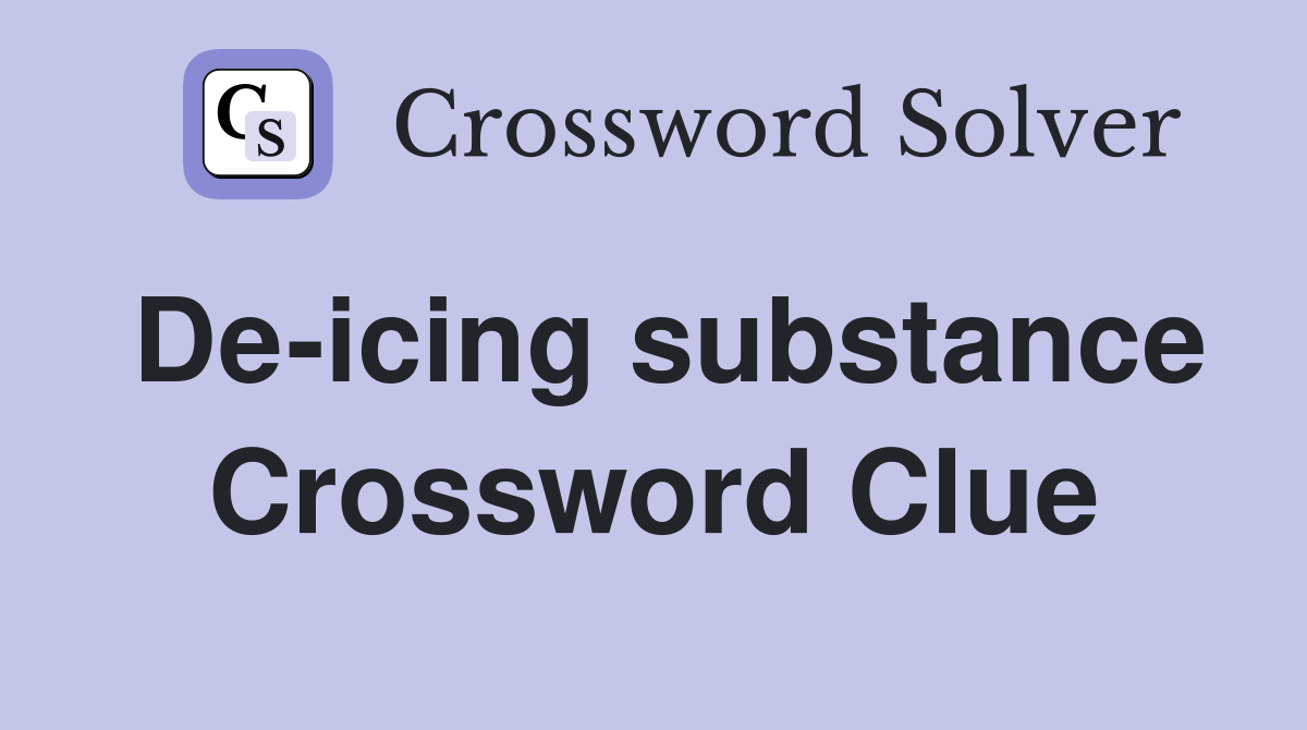 De-icing substance Crossword Clue