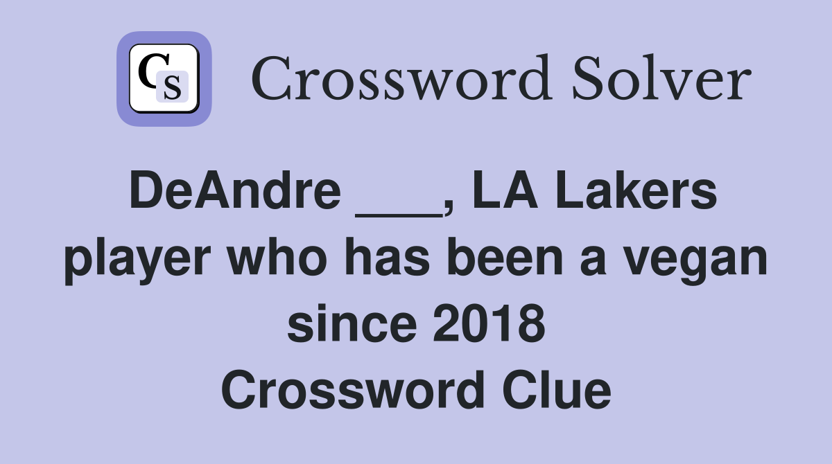 DeAndre ___, LA Lakers player who has been a vegan since 2018 Crossword Clue