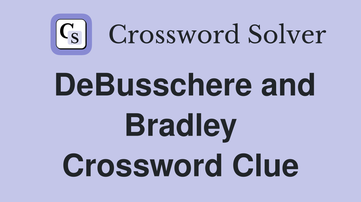DeBusschere and Bradley Crossword Clue