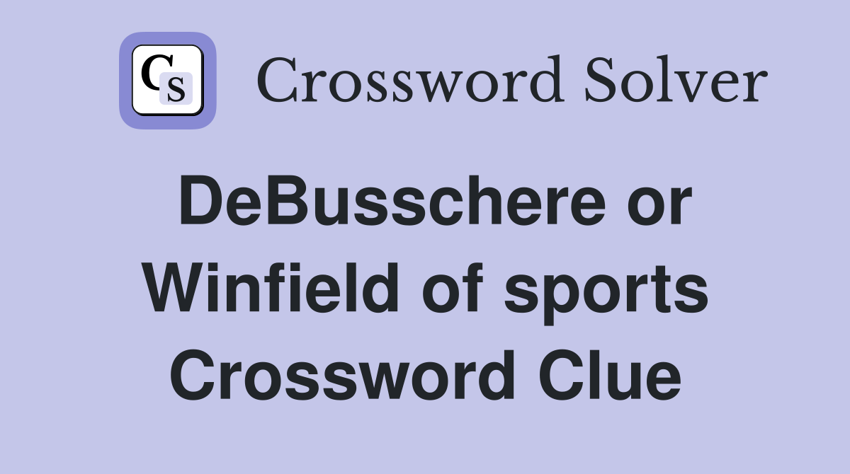 DeBusschere or Winfield of sports Crossword Clue