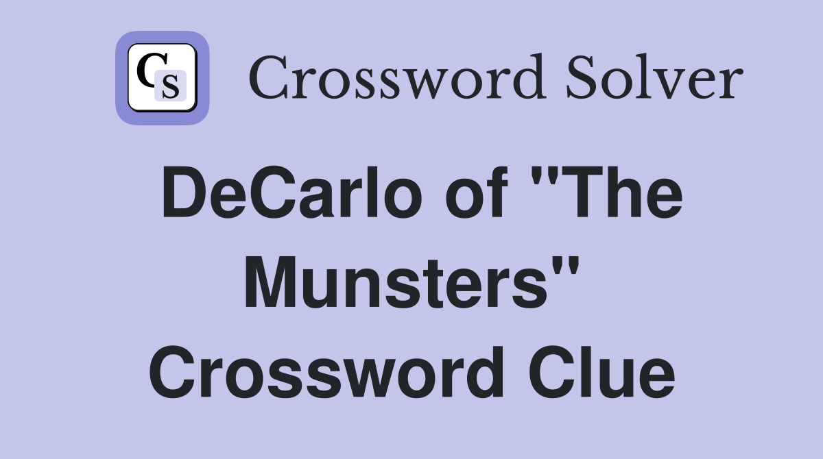 DeCarlo of "The Munsters" Crossword Clue