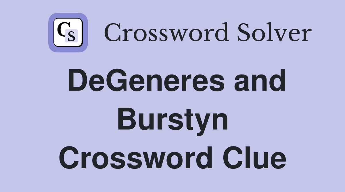 DeGeneres and Burstyn Crossword Clue