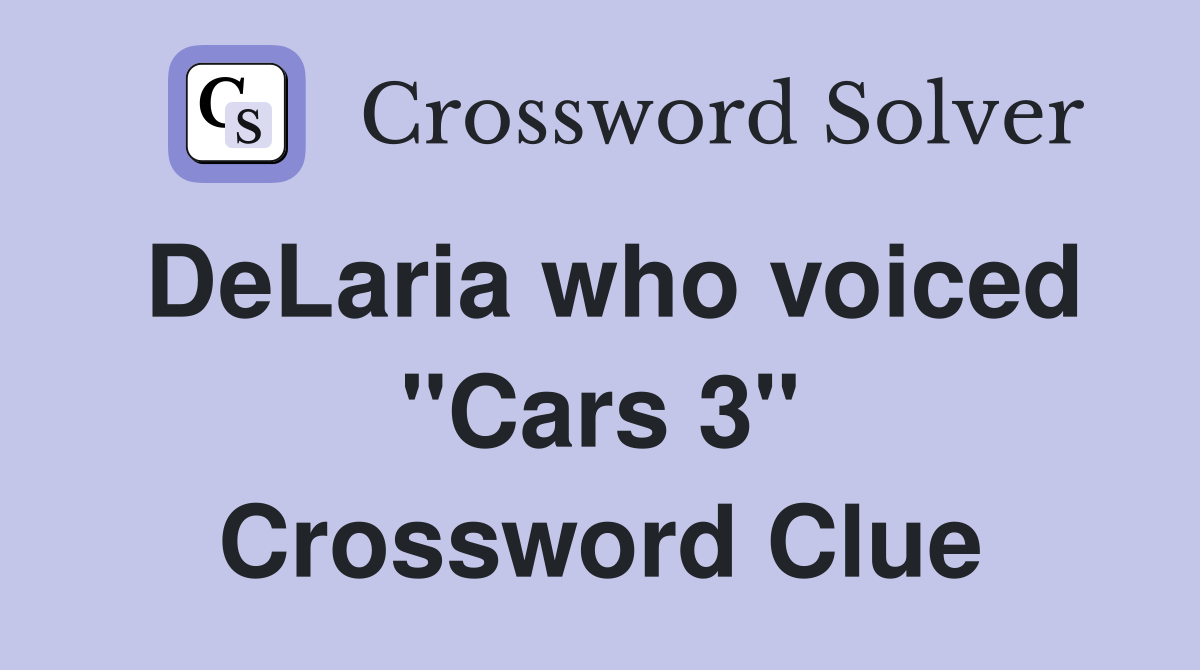 DeLaria who voiced "Cars 3" Crossword Clue