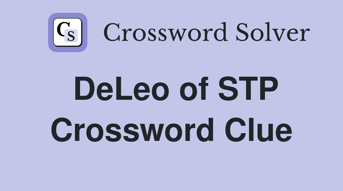 DeLeo of STP Crossword Clue