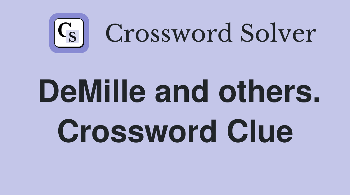 DeMille and others. Crossword Clue