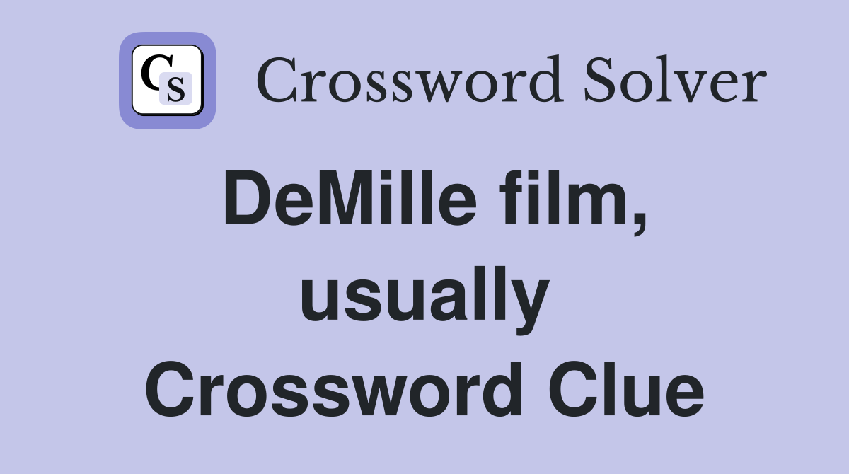 DeMille film, usually Crossword Clue
