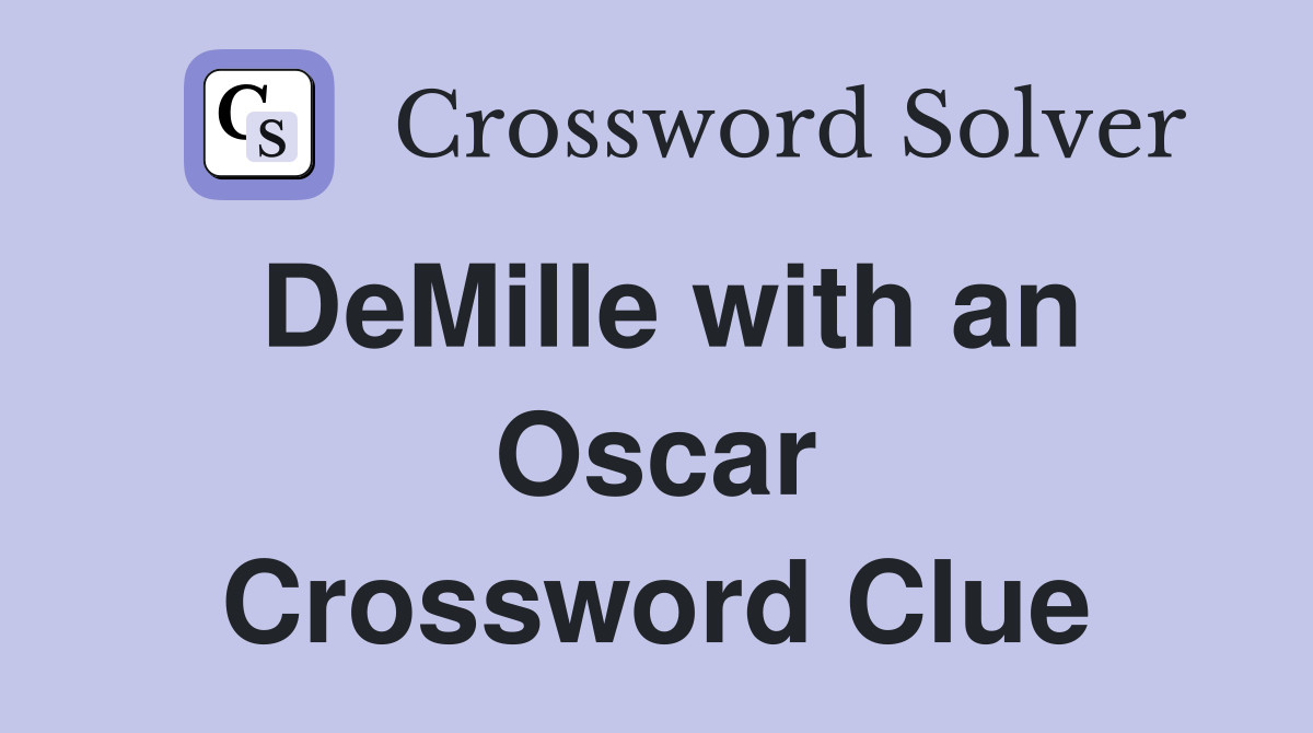 DeMille with an Oscar Crossword Clue