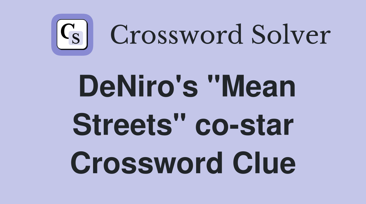 DeNiro's "Mean Streets" co-star Crossword Clue