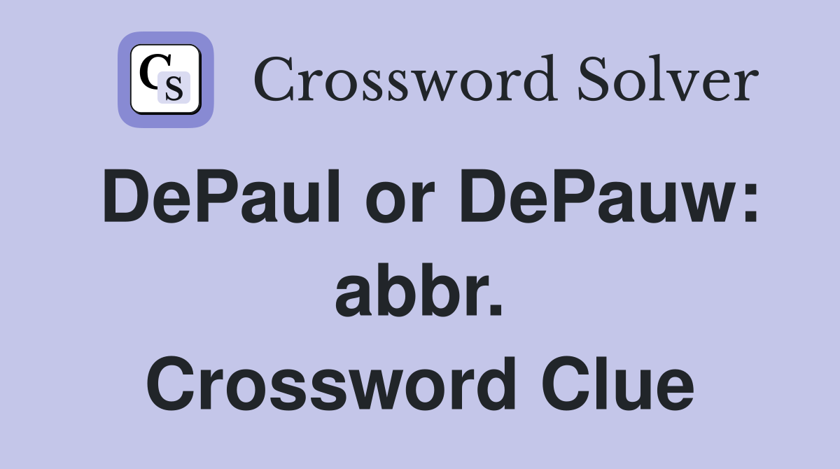 DePaul or DePauw: abbr. Crossword Clue