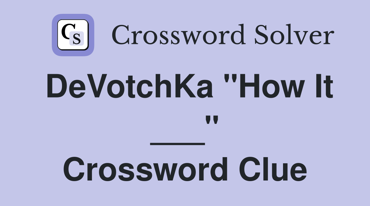 DeVotchKa "How It ___" Crossword Clue