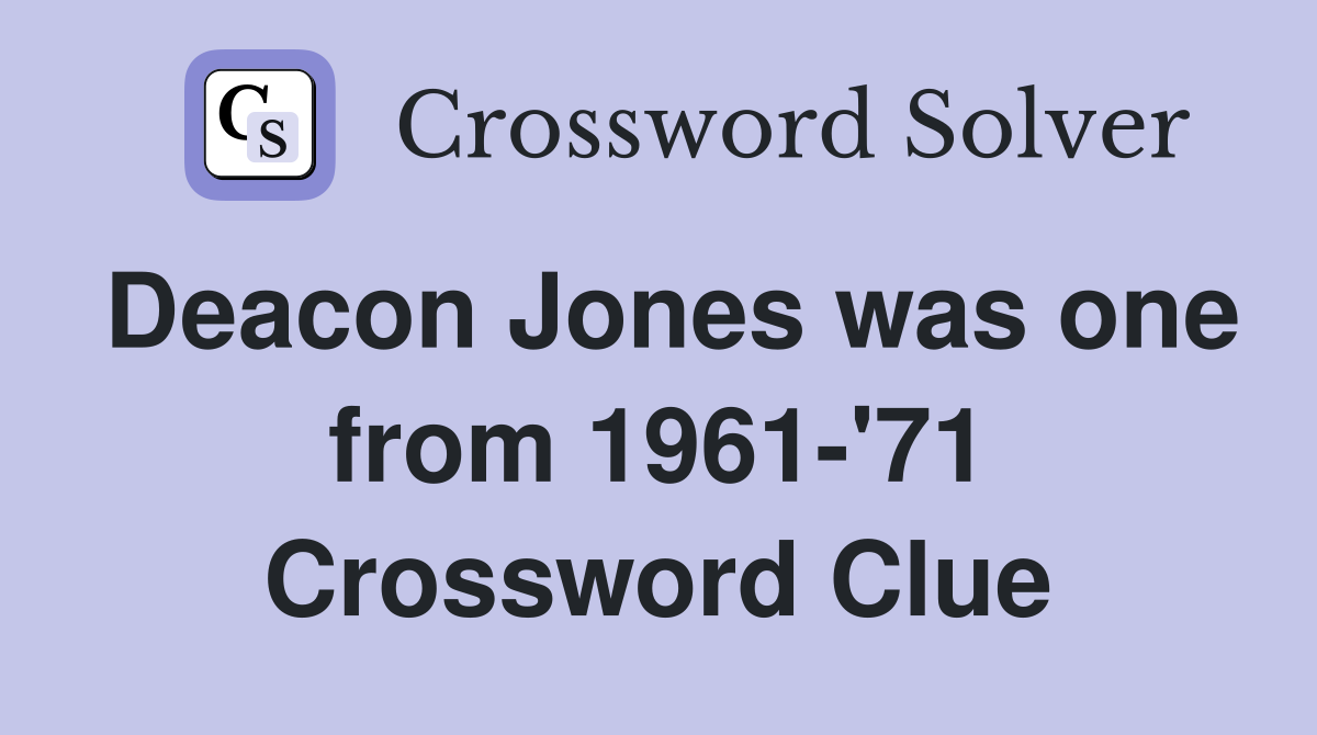 Deacon Jones was one from 1961-'71 Crossword Clue