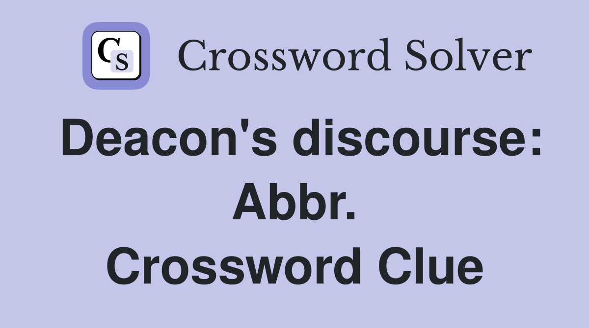 Deacon's discourse: Abbr. Crossword Clue