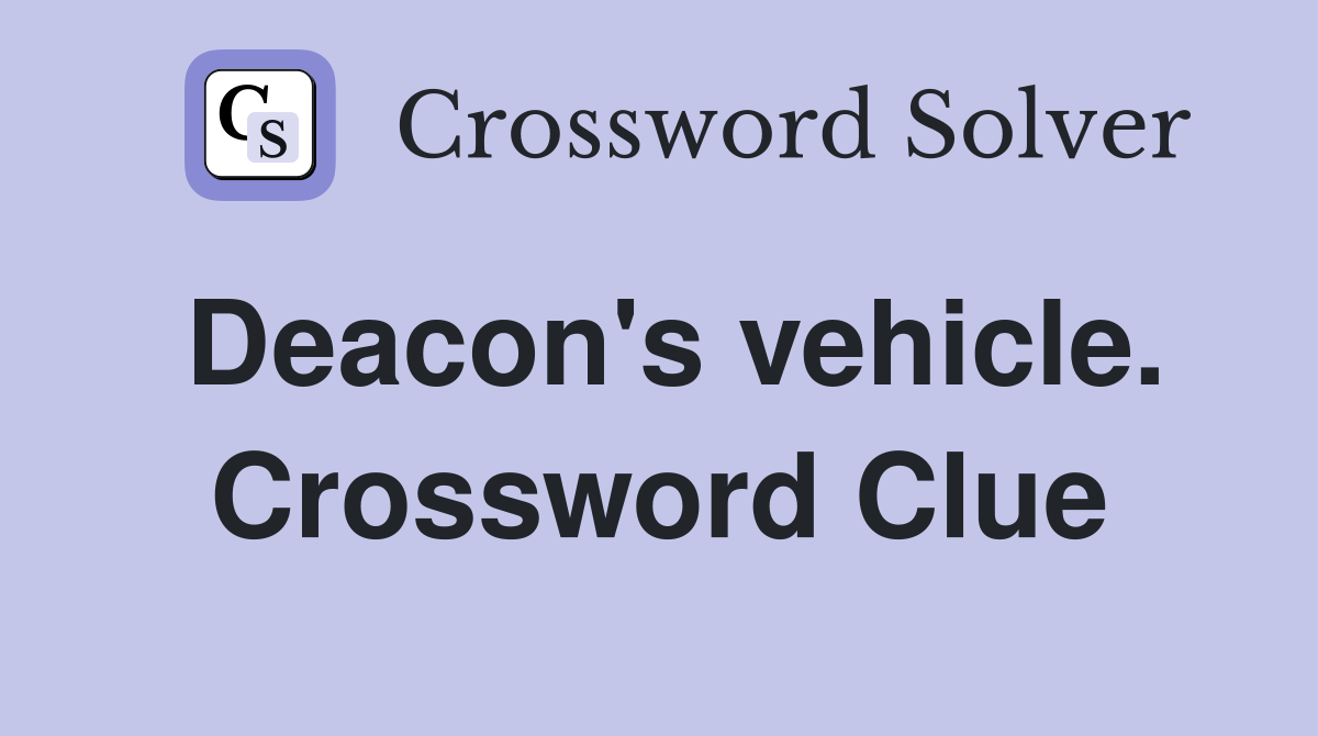 Deacon's vehicle. Crossword Clue