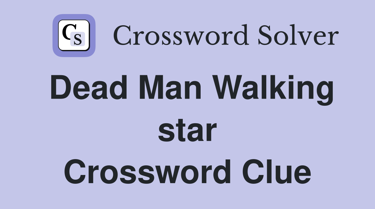 Dead Man Walking star Crossword Clue