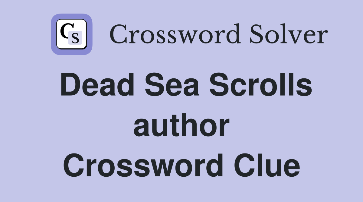 Dead Sea Scrolls author Crossword Clue
