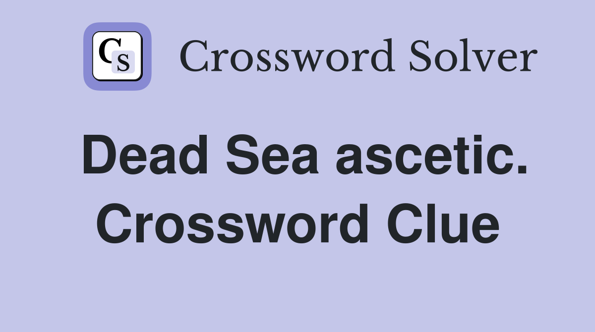 Dead Sea ascetic. Crossword Clue