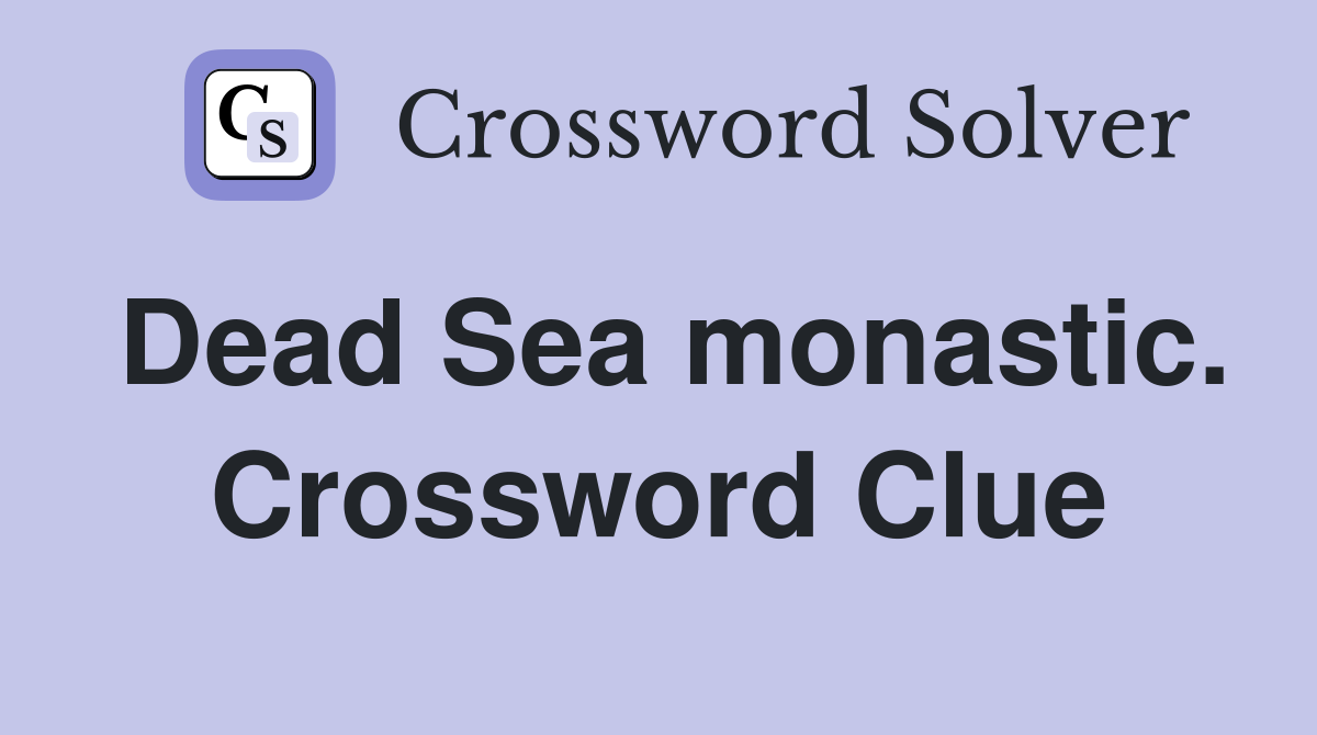 Dead Sea monastic. Crossword Clue