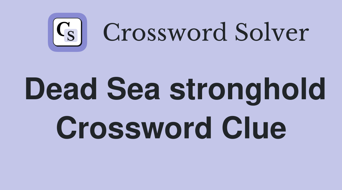 Dead Sea stronghold Crossword Clue