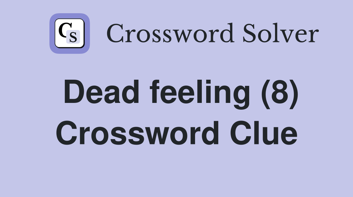 Dead feeling (8) Crossword Clue