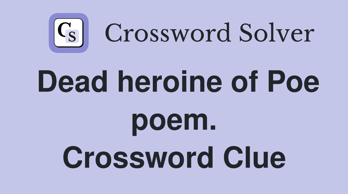 Dead heroine of Poe poem. Crossword Clue
