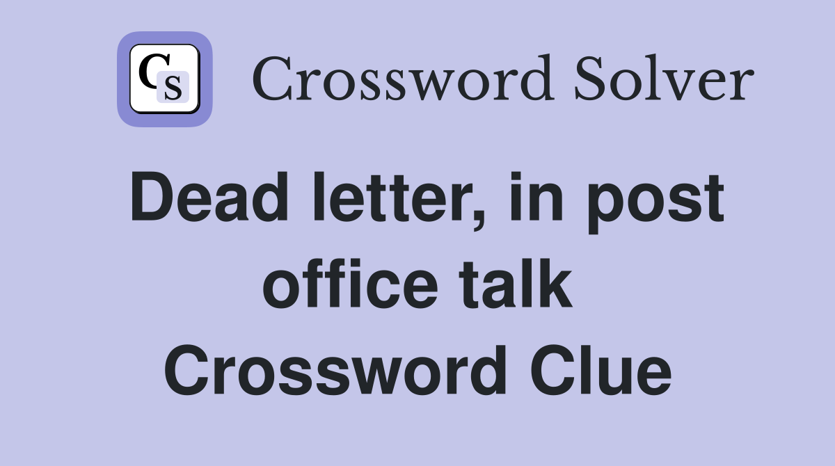 Dead letter, in post office talk Crossword Clue