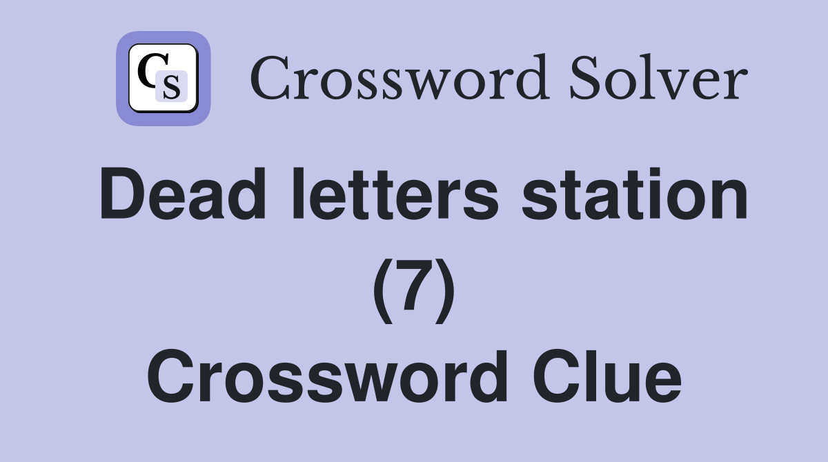 Dead letters station (7) Crossword Clue