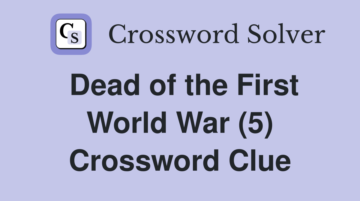 Dead of the First World War (5) Crossword Clue