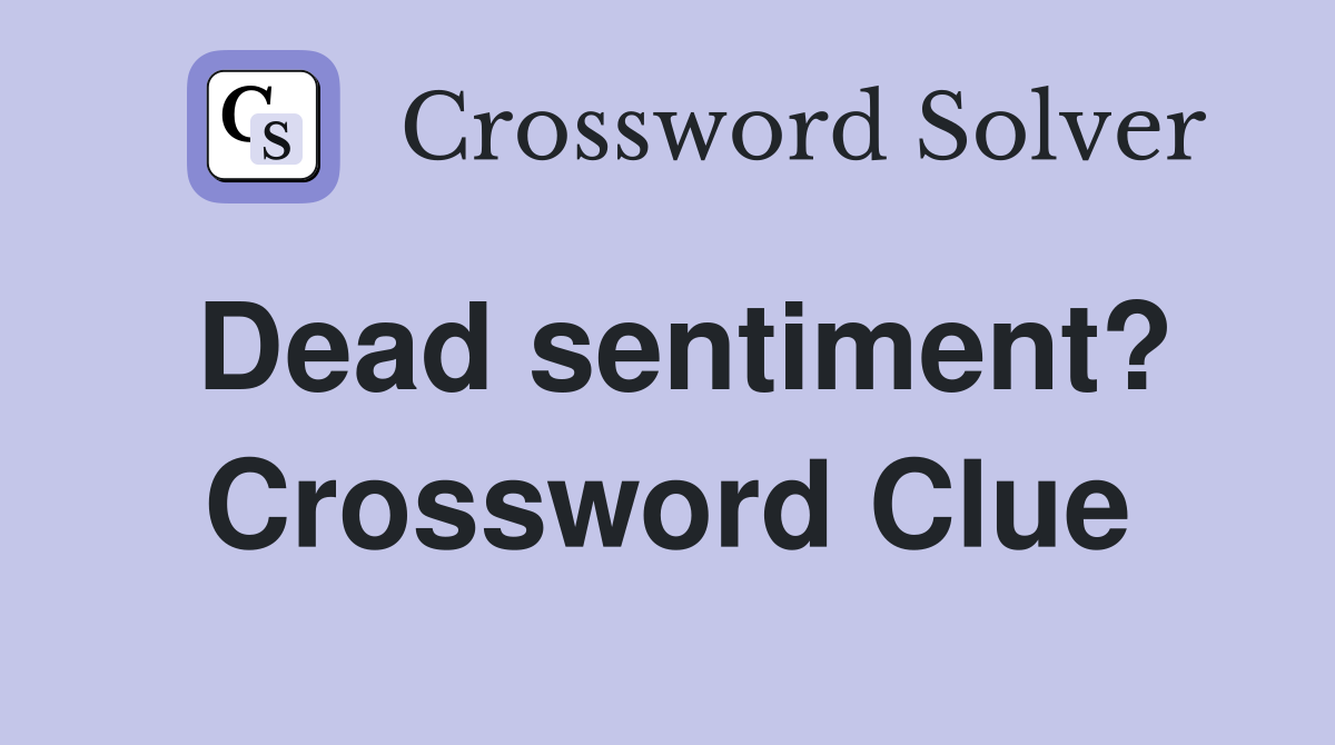 Dead sentiment? Crossword Clue