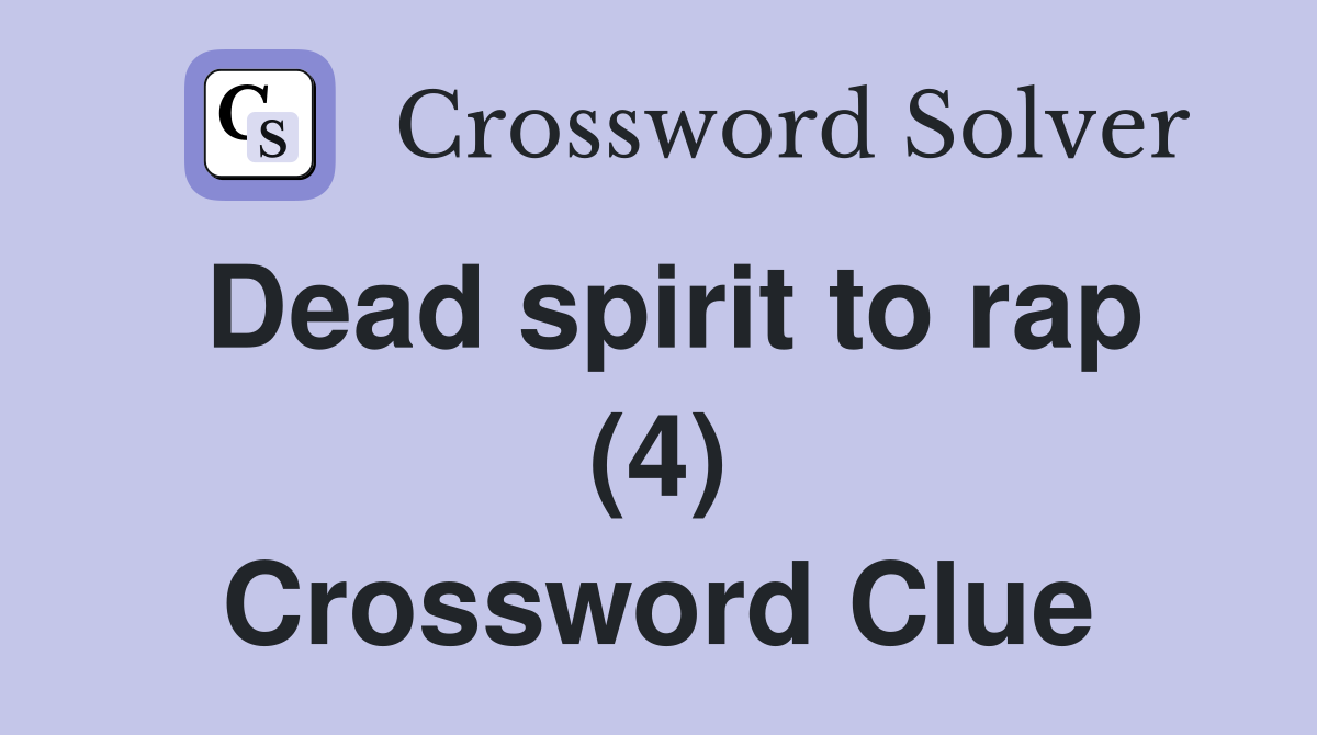 Dead spirit to rap (4) Crossword Clue