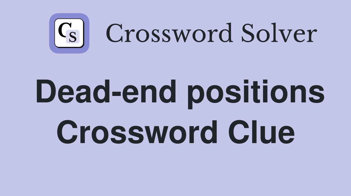 Dead-end positions Crossword Clue